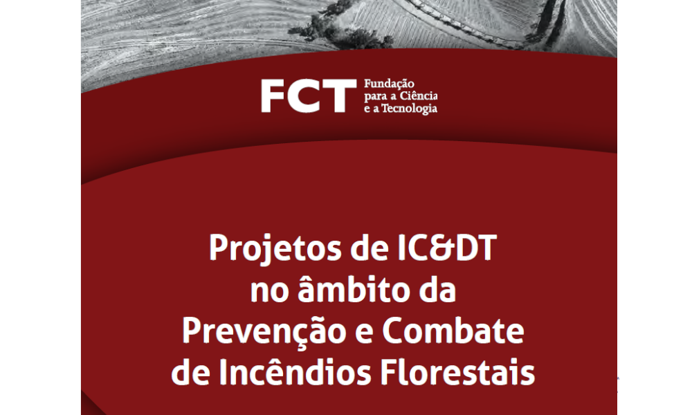 Projetos de IC&DT no Âmbito da Prevenção e Combate de Incêndios Florestais