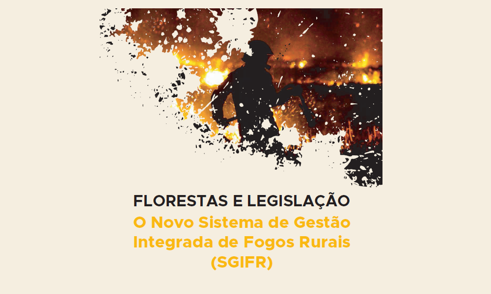 Florestas e Legislação - O Novo Sistema de Gestão Integrada de Fogos Rurais (SGIFR)